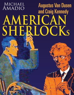 Augustus Van Dusen and Craig Kennedy American Sherlocks