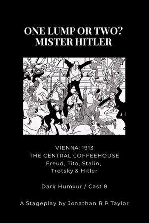 FOR THE STAGE: ONE LUMP OR TWO? - MISTER HITLER
