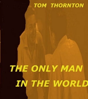 THE ONLY MAN IN THE WORLD【電子書籍】[ Tho