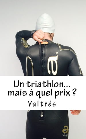 Un triathlon...mais à quel prix ?