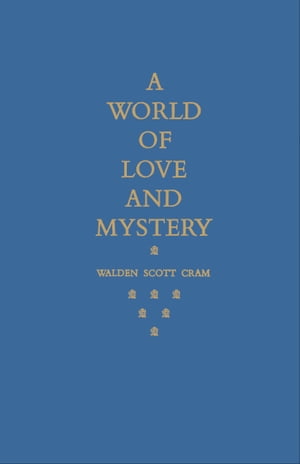 A World of Love and Mystery【電子書籍】[ Walden Scott Cram ]