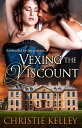 Vexing the Viscount【電子書籍】[ Christie Kelley ]