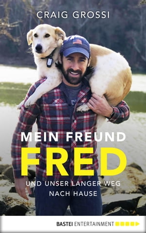 Mein Freund Fred und unser langer Weg nach Hause