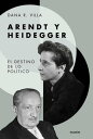 Arendt y Heidegger El destino de lo politico