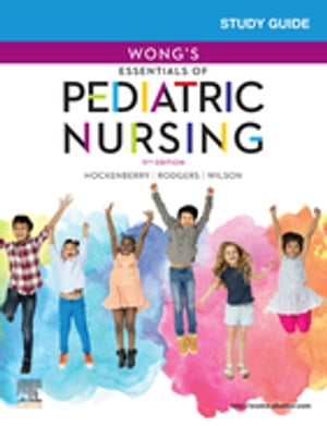 Study Guide for Wong's Essentials of Pediatric Nursing - E-Book