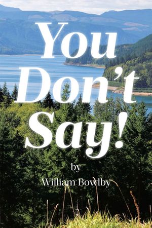 You Don't Say!【電子書籍】[ William Bowlby ]
