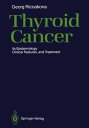 Thyroid Cancer Its Epidemiology, Clinical Features, and Treatment【電子書籍】 Georg Riccabona