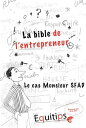 La bible de l'entrepreneur Monsieur SFAD : cas n