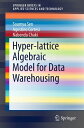 Hyper-lattice Algebraic Model for Data Warehousing【電子書籍】 Soumya Sen