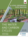A-level Geography Topic Master: The Water and Carbon Cycles【電子書籍】[ Garrett Nagle...