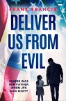 Deliver Us from Evil A brand new mind-blowing historical mystery thriller【電子書籍】[ Frank Francis ]