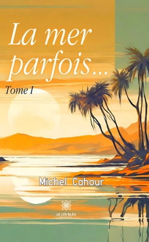 La mer parfois… – Tome 1