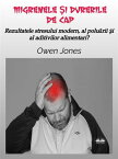 Migrenele ?i Durerile De Cap Rezultatele Stresului Modern, Al Polu?rii ?i Al Aditivilor Alimentari?【電子書籍】[ Owen Jones ]