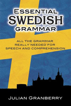 Essential Swedish Grammar【電子書籍】[ Julian Granberry ]