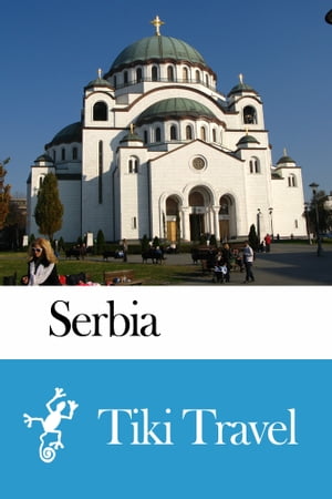 Serbia Travel Guide - Tiki Travel