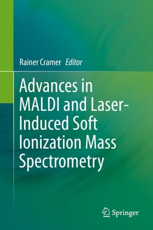 Advances in MALDI and Laser-Induced Soft Ionization Mass Spectrometry