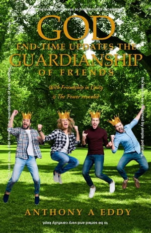 GOD End-time Updates The Guardianship of Friends