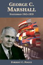 George C. Marshall: Statesman, 1945-1959【電子書籍】 Forrest C. Pogue