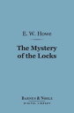 The Mystery of the Locks (Barnes Noble Digital Library)【電子書籍】 E. W. Howe