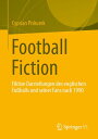 Football Fiction Fiktive Darstellungen des englischen Fu?balls und seiner Fans nach 1990