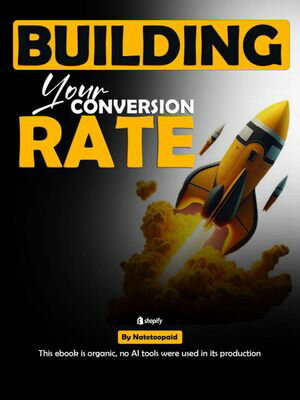 Building Your Conversion Rate A comprehensive guide on how to achieve a higher conversion rate on your e-commerce store