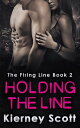 Holding The Line: A romantic suspense that will get your pulse racing【電子書籍】 Kierney Scott
