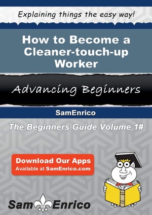 How to Become a Cleaner-touch-up Worker