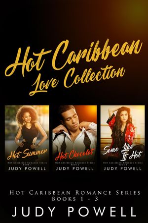 The Hot Caribbean Love Series【電子書籍】[ Judy Powell ]