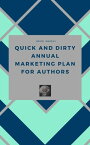 Quick and Dirty Annual Marketing Plan for Authors Quick and Dirty, #1【電子書籍】[ Heidi Angell ]