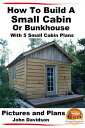 ŷKoboŻҽҥȥ㤨How To Build A Small Cabin Or Bunkhouse With 5 Small Cabin Plans Pictures, Plans and VideosŻҽҡ[ John Davidson ]פβǤʤ525ߤˤʤޤ