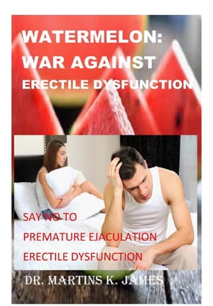 Watermelon: War Against Erectile Dysfunction