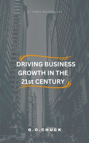 DRIVING BUSINESS GROWTH INTO THE 21st CENTURY