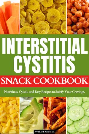 INTERSTITIAL CYSTITIS SNACK COOKBOOK