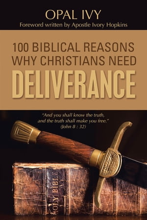 100 Biblical Reasons Why Christians Need Deliverance