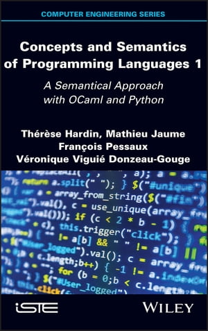 Concepts and Semantics of Programming Languages 1 A Semantical Approach with OCaml and Python【電子書籍】[ Therese Hardin ]