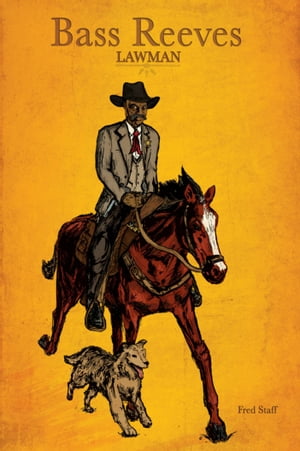 Bass Reeves Lawman【電子書籍】[ Fred Staff ]