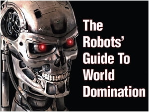 The Robots Guide To World Domination ArticleŻҽҡ[ Dilin Anand and Anagha P. ]