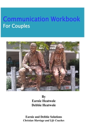 Communication Workbook for Couples【電子書籍】[ Earnie Heatwole ]