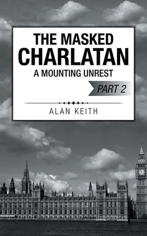 The Masked Charlatan A Mounting UnrestŻҽҡ[ Alan Keith ]