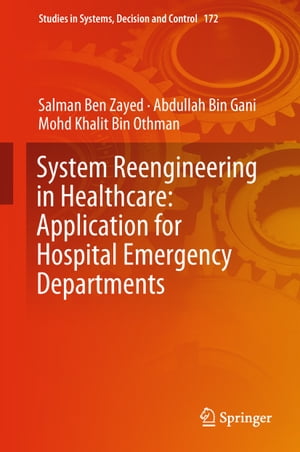 System Reengineering in Healthcare: Application for Hospital Emergency Departments【電子書籍】 Salman Ben Zayed