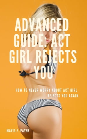 Advanced Guide Act Girl Rejects You