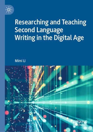 Researching and Teaching Second Language Writing in the Digital Age