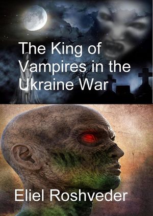 ŷKoboŻҽҥȥ㤨The King of Vampires in the Ukraine War Prophecies and Kabbalah, #2Żҽҡ[ Eliel Roshveder ]פβǤʤ350ߤˤʤޤ
