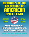 Memories of the Golden Age of American Space Flight (Mercury, Gemini, Apollo, Skylab) - Oral Histories of Managers, Engineers, and Workers (Set 2) - Including Lunney, Haney, Kleinknecht, and Kraft【電子書籍】 Progressive Management