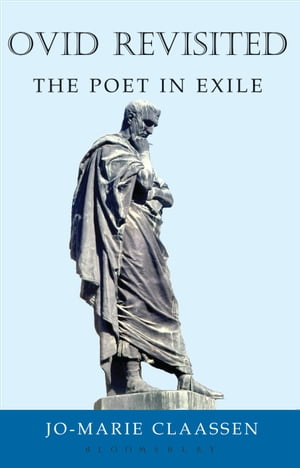 Ovid Revisited The Poet in ExileŻҽҡ[ Jo-Marie Claassen ]