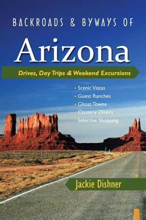 Backroads & Byways of Arizona: Drives, Day Trips & Weekend Excursions (Backroads & Byways)