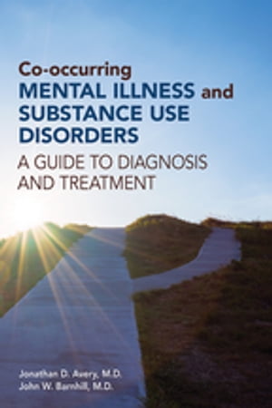 Co-occurring Mental Illness and Substance Use Disorders A Guide to Diagnosis and Treatment