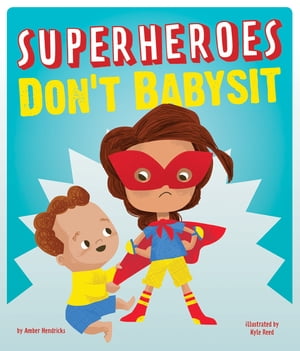 Superheroes Don't Babysit