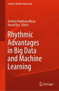 Rhythmic Advantages in Big Data and Machine Learning