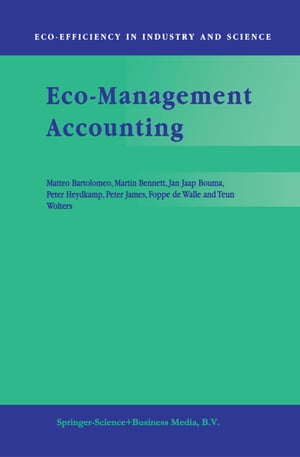 Eco-Management Accounting Based upon the ECOMAC research projects sponsored by the EU’s Environment and Climate Programme (DG XII, Human Dimension of Environmental Change)【電子書籍】 T.J. Wolters